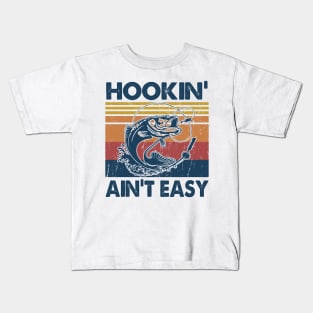 Hookin' Ain't Easy Fishing Gift Idea Kids T-Shirt